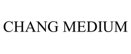 CHANG MEDIUM trademark