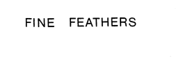 FINE FEATHERS trademark