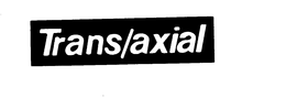 TRANS/AXIAL trademark