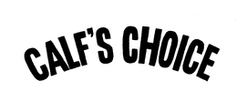 CALF'S CHOICE trademark