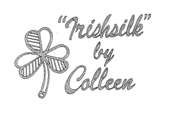 "IRISHSILK" BY COLLEEN trademark