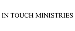 IN TOUCH MINISTRIES trademark