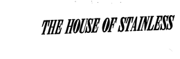THE HOUSE OF STAINLESS trademark