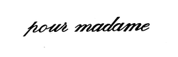 POUR MADAME trademark