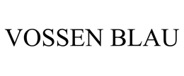 VOSSEN BLAU trademark