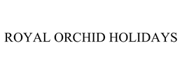 ROYAL ORCHID HOLIDAYS trademark