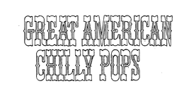 GREAT AMERICAN CHILLY POPS trademark