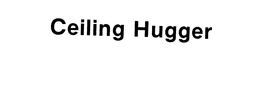 CEILING HUGGER trademark