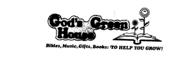 GOD'S GREEN HOUSE BIBLES MUSIC GIFTS BOOKS TO HELP YOU GROW trademark