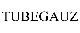 TUBEGAUZ trademark