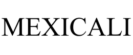 MEXICALI trademark