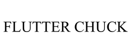 FLUTTER CHUCK trademark