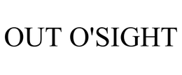 OUT O'SIGHT trademark
