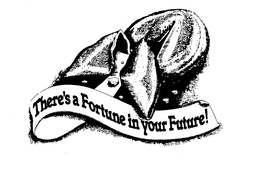 THERE'S A FORTUNE IN YOUR FUTURE! trademark