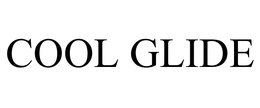 COOL GLIDE trademark