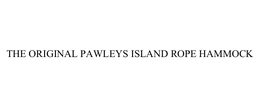THE ORIGINAL PAWLEYS ISLAND ROPE HAMMOCK trademark