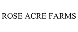 ROSE ACRE FARMS trademark