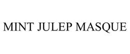 MINT JULEP MASQUE trademark
