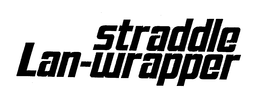 STRADDLE LAN-WRAPPER trademark