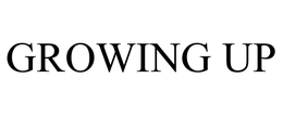 GROWING UP trademark