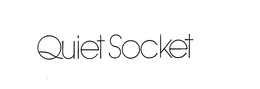 QUIET SOCKET trademark