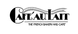 CAFE AU LAIT THE FRENCH BAKERY AND CAFE trademark