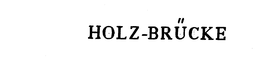HOLZ-BRUCKE trademark