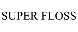 SUPER FLOSS trademark