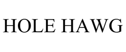 HOLE HAWG trademark