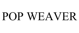POP WEAVER trademark