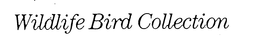 WILDLIFE BIRD COLLECTION trademark