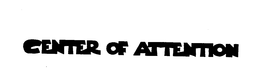 CENTER OF ATTENTION trademark