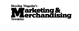 BICYCLING MAGAZINE'S MARKETING & MERCHANDISING NEWSLETTER trademark