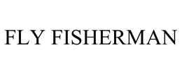 FLY FISHERMAN trademark
