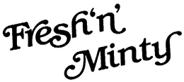 FRESH 'N' MINTY trademark