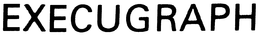 EXECUGRAPH trademark