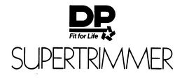 DP SUPERTRIMMER FIT FOR LIFE trademark