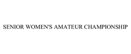 SENIOR WOMEN'S AMATEUR CHAMPIONSHIP trademark