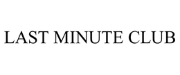 LAST MINUTE CLUB trademark