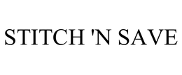 STITCH 'N SAVE trademark