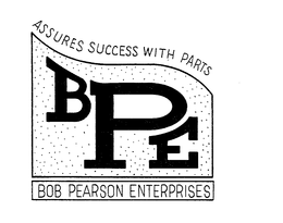 ASSURES SUCCESS WITH PARTS BOB PEARSON ENTERPRISES BPE trademark