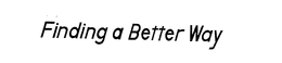 FINDING A BETTER WAY trademark