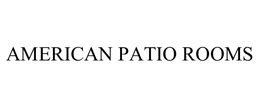 AMERICAN PATIO ROOMS trademark