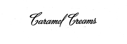 CARAMEL CREAMS trademark