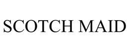 SCOTCH MAID trademark