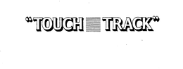 "TOUCH TRACK" trademark