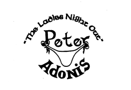 "THE LADIES NIGHT OUT" PETER ADONIS trademark
