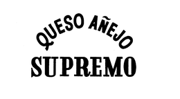 QUESO ANEJO SUPREMO trademark