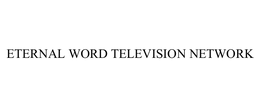 ETERNAL WORD TELEVISION NETWORK trademark