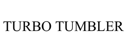 TURBO TUMBLER trademark